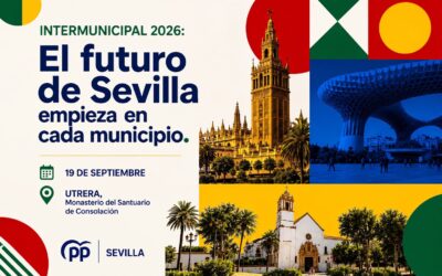 El PP de Sevilla celebra su Intermunicipal 2026 bajo el lema “El futuro de Sevilla empieza en cada municipio”